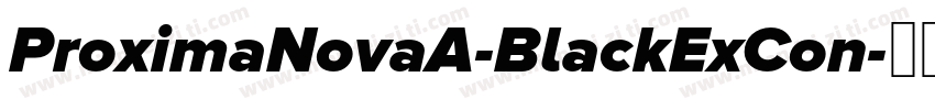 ProximaNovaA-BlackExCon字体转换