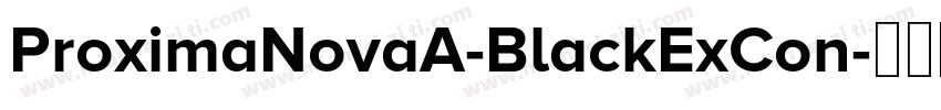 ProximaNovaA-BlackExCon字体转换