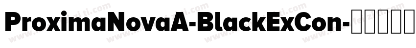 ProximaNovaA-BlackExCon字体转换
