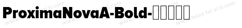 ProximaNovaA-Bold字体转换