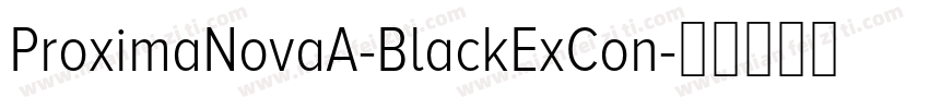 ProximaNovaA-BlackExCon字体转换