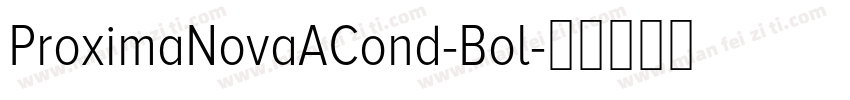 ProximaNovaACond-Bol字体转换