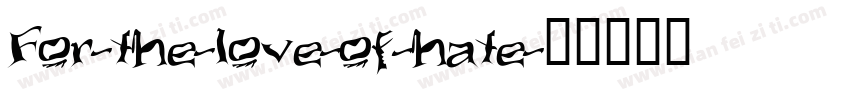 For-the-love-of-hate字体转换