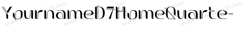 YournameD7HomeQuarte字体转换
