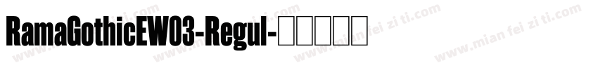 RamaGothicEW03-Regul字体转换