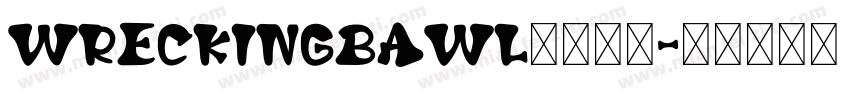 WreckingBawl字体下载字体转换