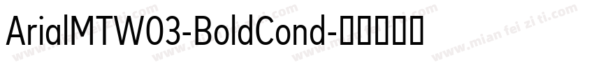 ArialMTW03-BoldCond字体转换