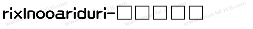 rixlnooariduri字体转换