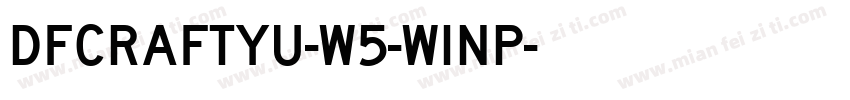 DFcraftyu-w5-winp字体转换