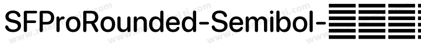 SFProRounded-Semibol字体转换