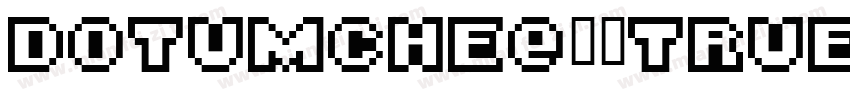 dotumche-常规trueType字体转换