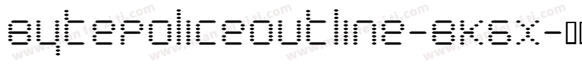 BytePoliceOutline-BK6x字体转换