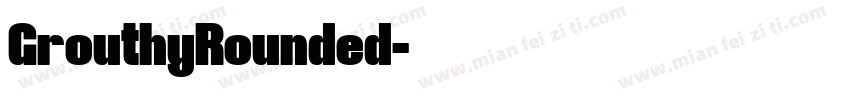 GrouthyRounded字体转换 GrouthyRounded字体转换