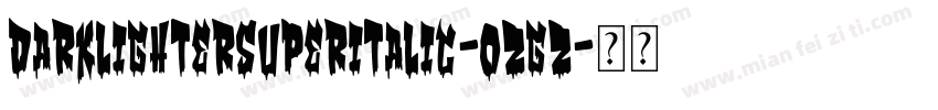 DarklighterSuperItalic-0Zgz字体转换