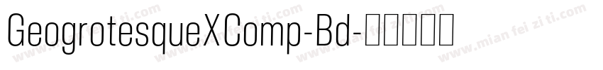 GeogrotesqueXComp-Bd字体转换