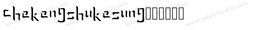ChekengShuKeSung字体转换