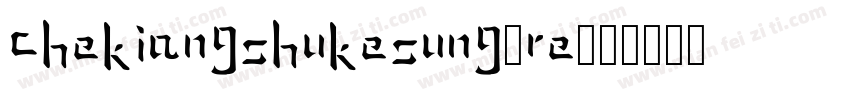 ChekiangShuKeSung-Re字体转换