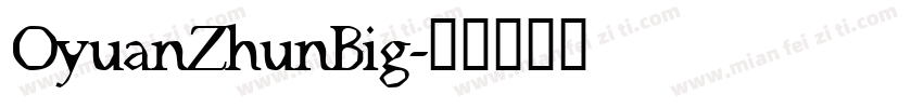 OyuanZhunBig字体转换