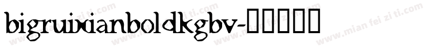 bigruixianboldkgbv字体转换