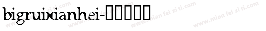 bigruixianhei字体转换