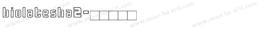 biolatesha2字体转换