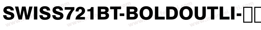 SWISS721BT-BOLDOUTLI字体转换