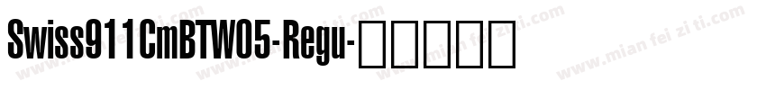 Swiss911CmBTW05-Regu字体转换