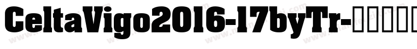 CeltaVigo2016-17byTr字体转换