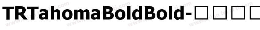TRTahomaBoldBold字体转换
