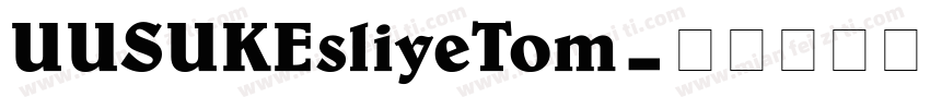 UUSUKEsliyeTom字体转换