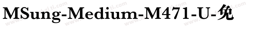 MSung-Medium-M471-U字体转换