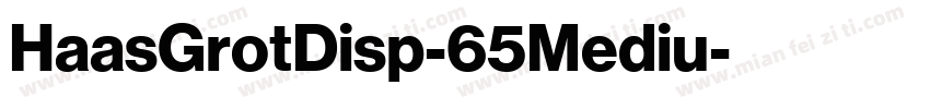 HaasGrotDisp-65Mediu字体转换