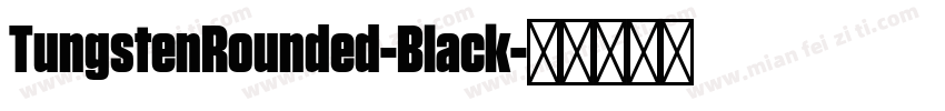 TungstenRounded-Black字体转换