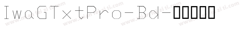 IwaGTxtPro-Bd字体转换