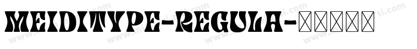 MEIDITYPE-REGULA字体转换
