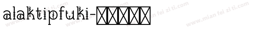 alaktipfuki字体转换