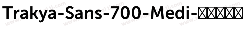 Trakya-Sans-700-Medi字体转换