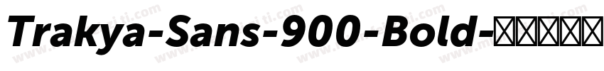 Trakya-Sans-900-Bold字体转换