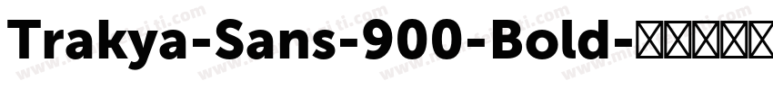 Trakya-Sans-900-Bold字体转换