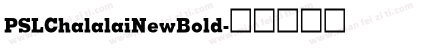 PSLChalalaiNewBold字体转换