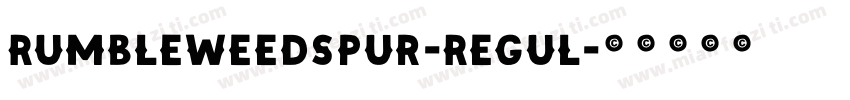 RumbleweedSpur-Regul字体转换