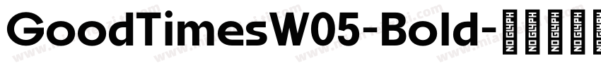 GoodTimesW05-Bold字体转换