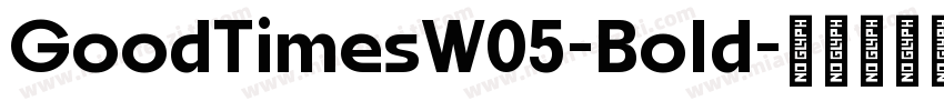 GoodTimesW05-Bold字体转换