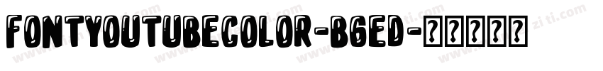 FontYoutubeColor-B6Ed字体转换