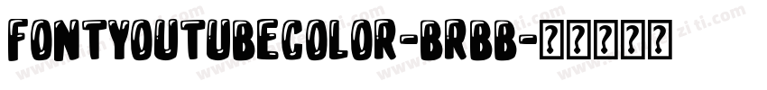 FontYoutubeColor-BRBB字体转换