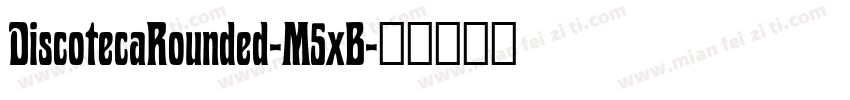 DiscotecaRounded-M5xB字体转换