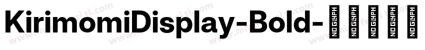 KirimomiDisplay-Bold字体转换