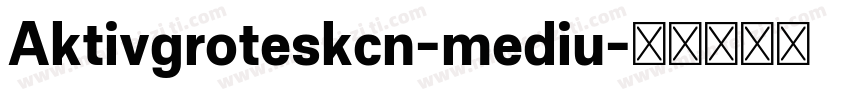 Aktivgroteskcn-mediu字体转换