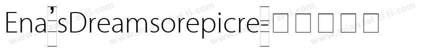 Ena’sDreamsorepicre字体转换