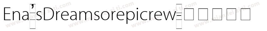 Ena’sDreamsorepicrew字体转换